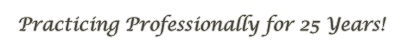 Practicing Professionally for 25 Years!